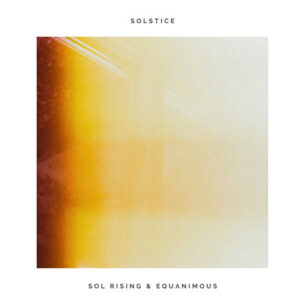 Solstice - Sol Rising, Equanimous