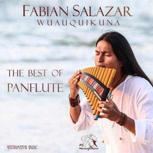 The Best Of Panflute - Fabian Salazar Wuauquikuna