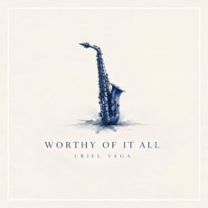 Uriel Vega Worthy of it All (Sax Version)