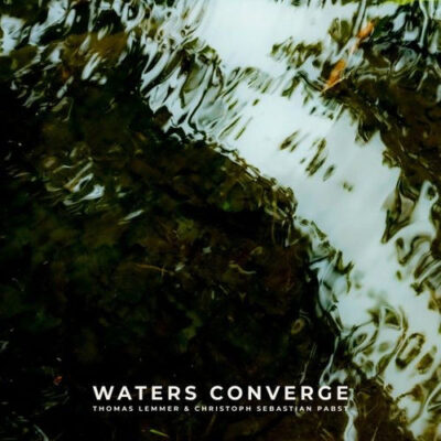 Waters Converge - Thomas Lemmer, Christoph Sebastian Pabst