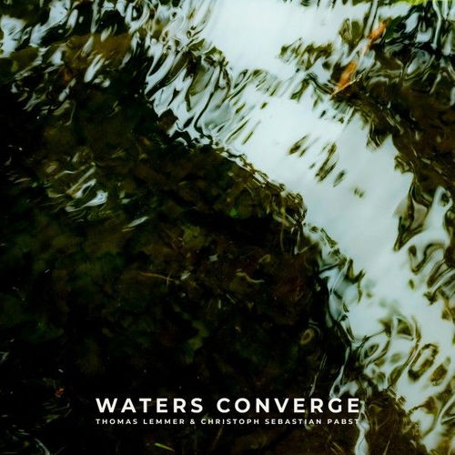 Waters Converge - Thomas Lemmer, Christoph Sebastian Pabst