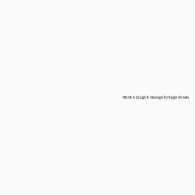 What A Slight Change Brings About - yutaka hirasaka